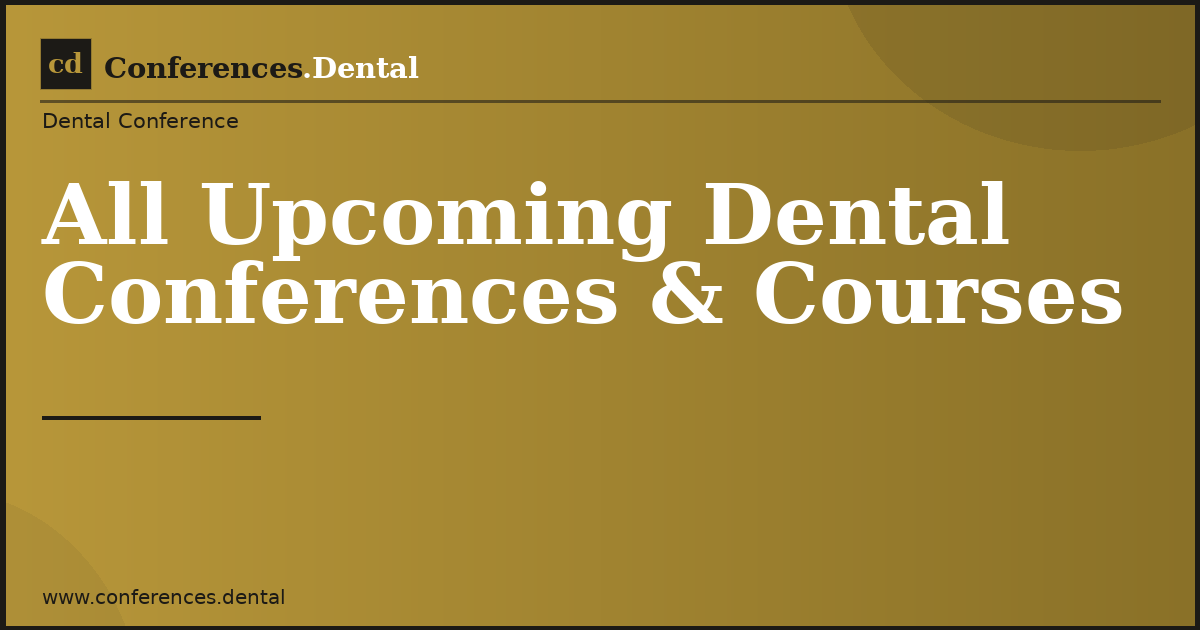 All Upcoming Dental Conferences & Courses | Conferences.Dental