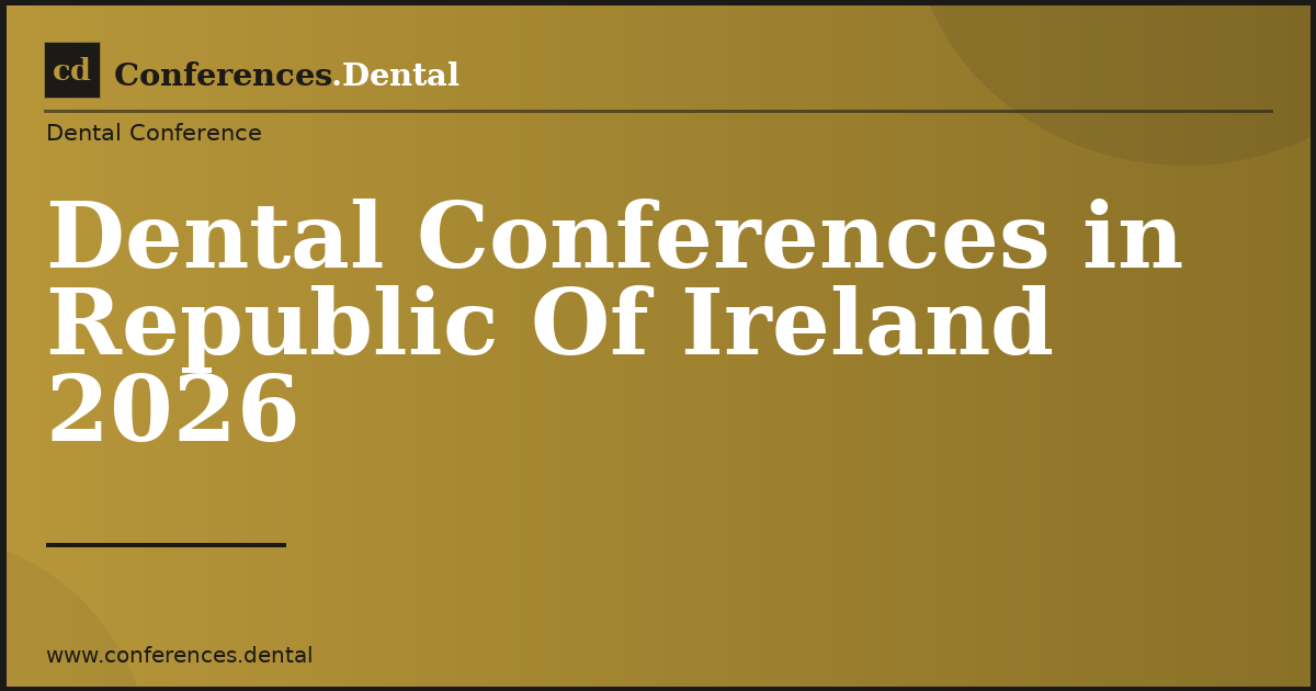Dental Conferences in Republic Of Ireland 2026 | Conferences.Dental